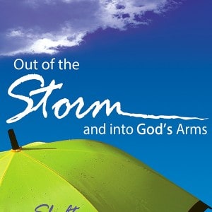 Out of the Storm and into God's Arms