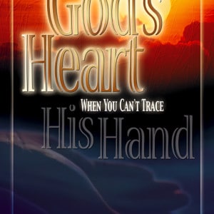 Trusting God's Heart When You Can't Trace His Hand