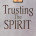 Trusting the Spirit
