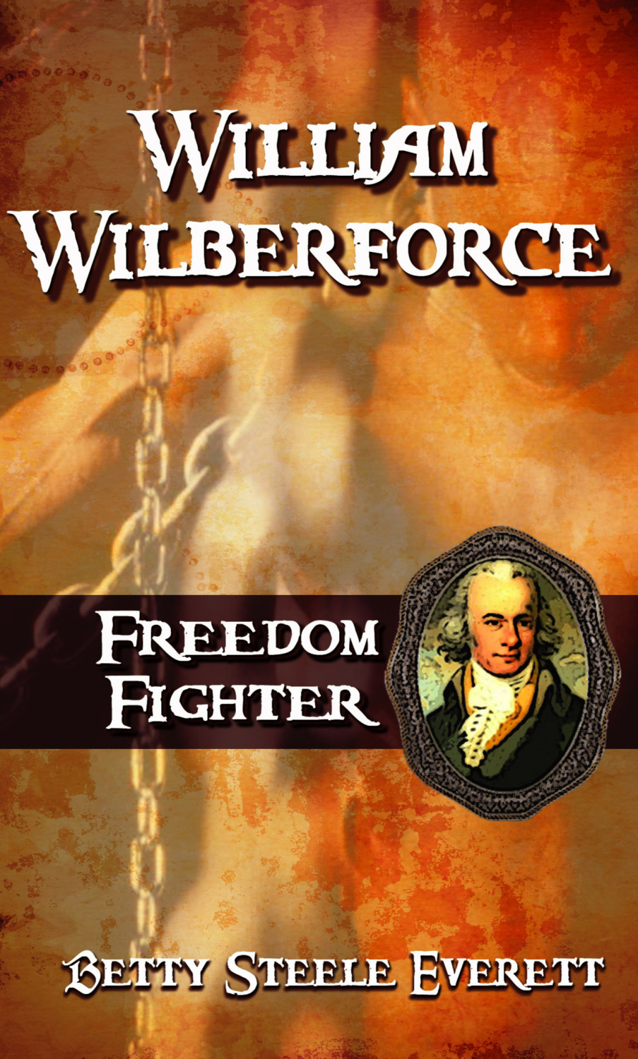 William Wilberforce Freedom Fighter CLC Publications