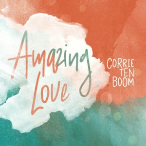 Amazing Love Corrie Ten Boom