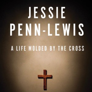 Jessie Penn Lewis: A Lie Molded by the Cross 9781619583047