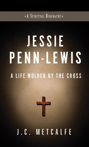 Jessie Penn Lewis: A Lie Molded by the Cross 9781619583047