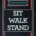 Sit, Walk, Stand FE