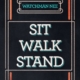 Sit, Walk, Stand FE