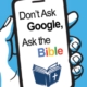 Don't Ask Google, Ask the Bible